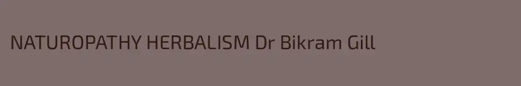 NATUROPATHY HERBALISM Dr Bikram Gill
